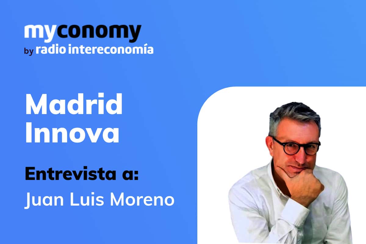 myconomy Madrid Innova Entrevista a Juan Luis Moreno