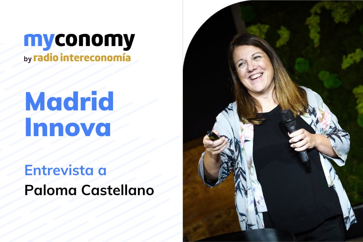 «Buscamos invertir en startups, intentamos integrarlas entre sí y las hacemos crecer» en myconomy Madrid Innova Entrevista a Paloma Castellanos